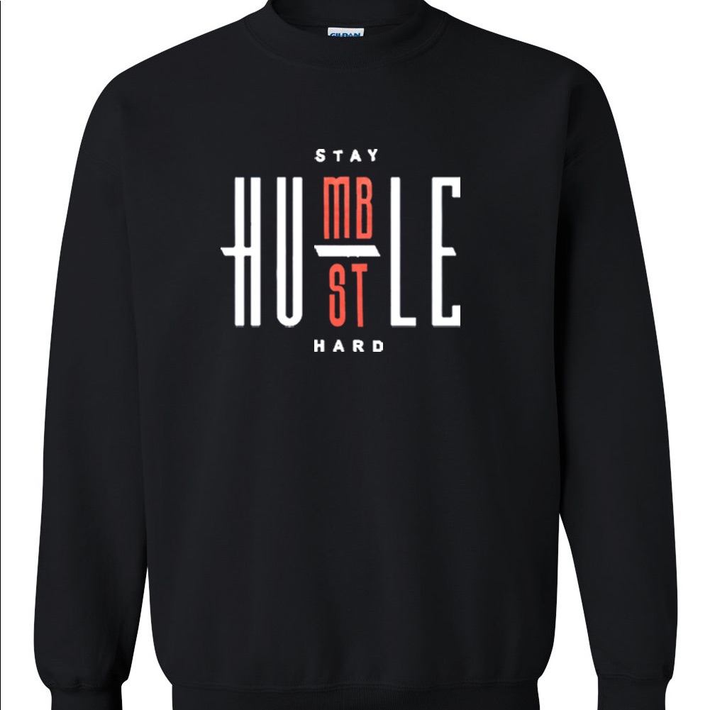 Stay Humble Hustle Hard Sweatshirt  Unisex
